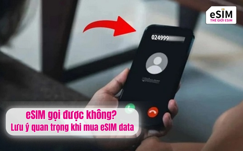 eSIM gọi được không? Lưu ý quan trọng khi mua eSIM data
